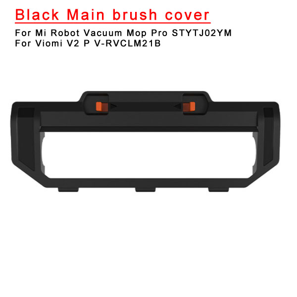    Black Main brush cover For Mi Robot Vacuum-mop P STYTJ02YM /Mijia 3C XMSTJQR2S/Viomi V2 PRO/V3/SE  