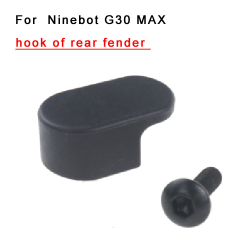 hook of rear fender for Ninebot G30 Max
