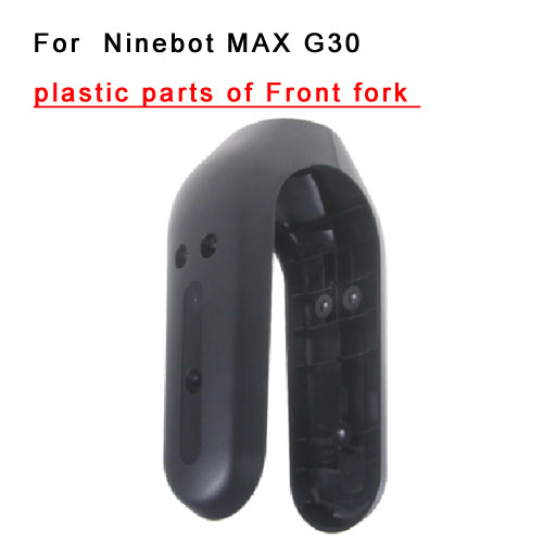 plastic parts of Front fork For Ninebot MAX G30
